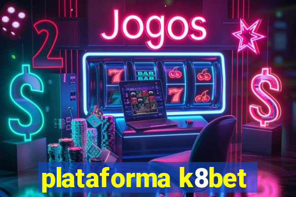 plataforma k8bet